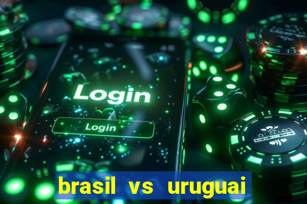 brasil vs uruguai ao vivo multicanais